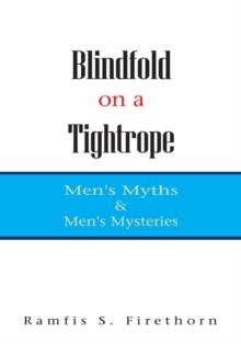 Blindfold on a Tightrope : Men's Myths & Men's Mysteries