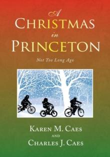 A Christmas in Princeton : Not Too Long Ago