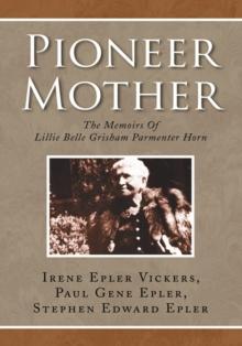 Pioneer Mother : The Memoirs of Lillie Belle Grisham Parmenter Horn