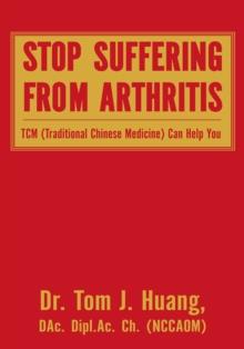 Stop Suffering from Arthritis : Tcm Can Help You