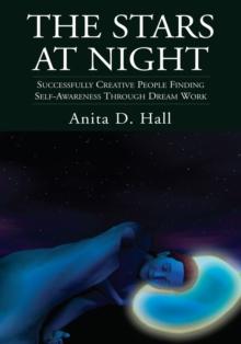 The Stars at Night : Successfully Creative People Finding Self-Awareness Through Dream Work