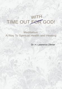 Time out with God : Meditation: a Way to Spiritual Healing