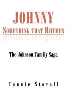 Johnny Something That Rhymes : The Johnson Family Saga