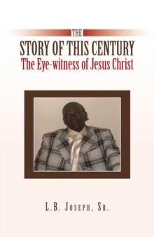 The Story of This Century : The Eye-Witness of Jesus Christ