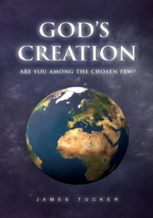 God's Creation : Are You Among the Chosen Few?