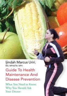 Guide to Health Maintenance and Disease Prevention : What You Need to Know. Why You Should Ask Your Doctor