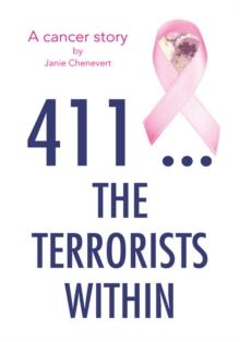 411 ... the Terrorists Within : A Cancer Story