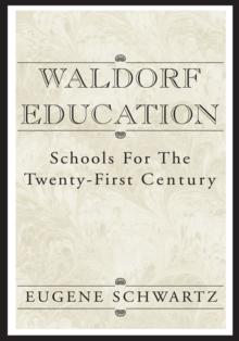 Waldorf Education : Schools for the Twenty-First Century