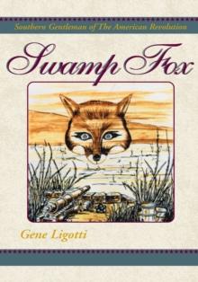 Swamp Fox : Southern Gentleman of the American Revolution