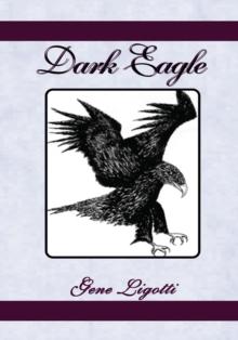 Dark Eagle : Six Crucial Years in the Life of Benedict Arnold