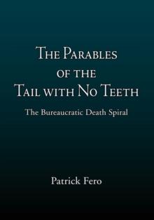 The Parables of the Tail with No Teeth : The Bureaucratic Death Spiral