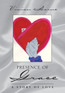 Presence of Grace : A Story of Love