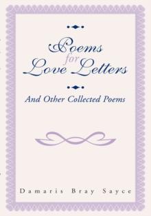 Poems for Love Letters : And Other Collected Poems