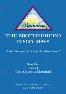 The Brotherhood Discourses : "Children of Light, Awaken"