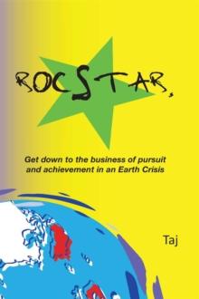 Rocstar. : Get Down to the Business of Pursuit and Achievement in an Earth Crisis