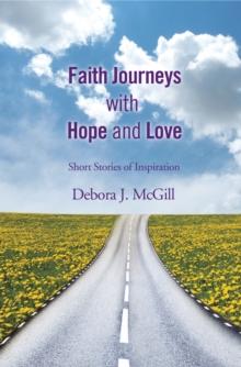 Faith Journeys with Hope and Love : Short Stories of Inspiration