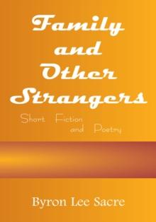 Family and Other Strangers : Short Fiction and Poetry