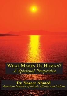 What Makes Us Human? : A Spiritual Perspective