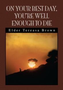 On Your Best Day, You're Well Enough to Die : You're Well Enough to Die