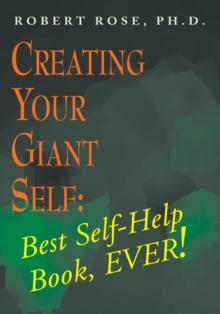 Creating Your Giant Self : Best Self-Help Book, Ever!