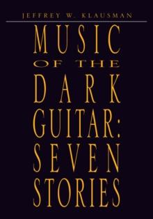 Music of the Dark Guitar:  Seven Stories