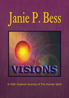 Visions : A Faith Inspired Journey of the Human Spirit