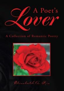 A Poet's Lover : A Collection of Romantic Poetry