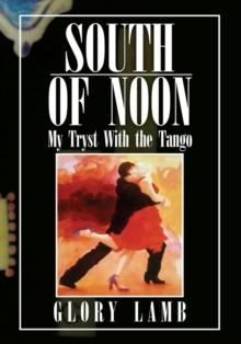 South of Noon : My Tryst with the Tango