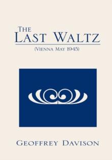 The Last Waltz : (Vienna May 1945)