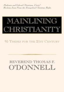 Mainlining Christianity : 95 Theses for the 21St Century