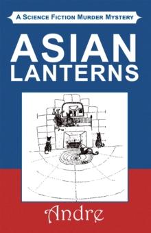 Asian Lanterns : A Science Fiction Murder Mystery