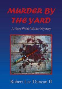 Murder by the Yard : A Nora Wolfe Walker Mystery