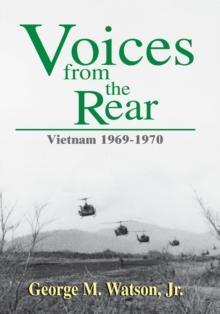 Voices from the Rear : Vietnam 1969-1970