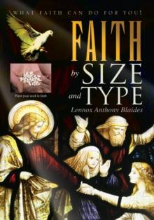 Faith by Size and Type : What Faith Can Do for You!