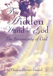 The Hidden Hand of God : The Sovereignty of God