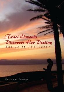 Traci Edmonds Discovers Her Destiny : But Is It Too Late?