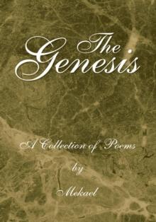 The Genesis : A Collection of Poems by Mekael