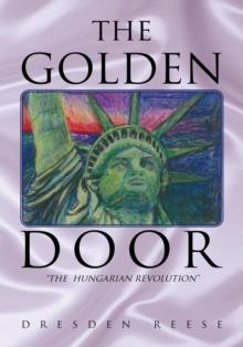 The Golden Door : The Hungarian Revolution