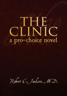 The Clinic : A Pro-Choice Novel