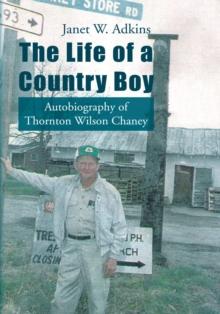 The Life of a Country Boy : Autobiography of Thornton Wilson Chaney