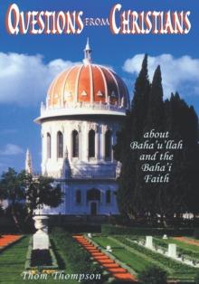 Questions from Christians : About Baha'u'llah and the Baha'i Faith