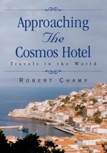 Approaching the Cosmos Hotel : Travels in the World