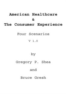 American Healthcare & the Consumer Experience : Four Scenarios