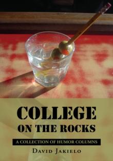 College on the Rocks : A Collection of Humor Columns