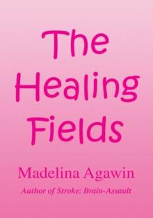 The Healing Fields : Sequel to ''Stroke: Brain-Assault''