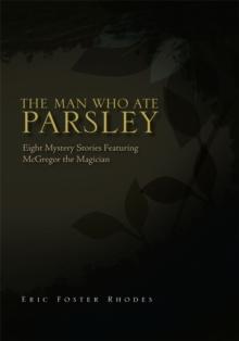 The Man Who Ate Parsley : Eight Mystery Stories Featuring Mcgregor the Magician