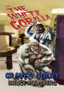 The White Gorilla : Graves Quary