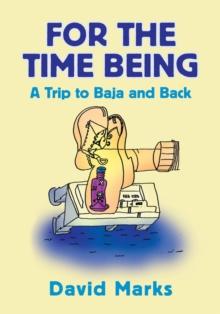 For the Time Being : A Trip to Baha and Back