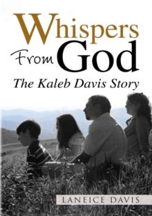 Whispers from God : The Kaleb Davis Story