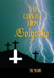 The Cannula from Golgotha